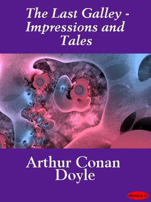 cover image of The Last Galley - Impressions and Tales